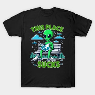 This Place Sucks - Funny Alien T-Shirt